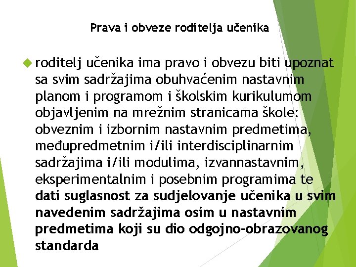 Prava i obveze roditelja učenika roditelj učenika ima pravo i obvezu biti upoznat sa