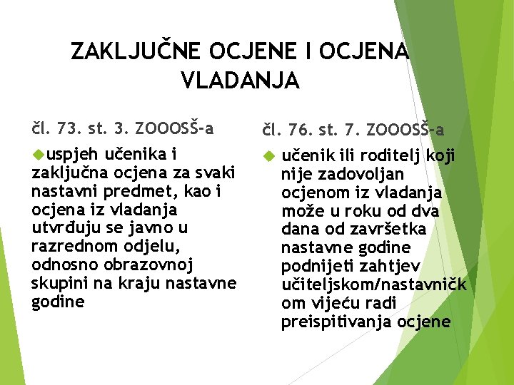 ZAKLJUČNE OCJENE I OCJENA VLADANJA čl. 73. st. 3. ZOOOSŠ-a uspjeh učenika i zaključna