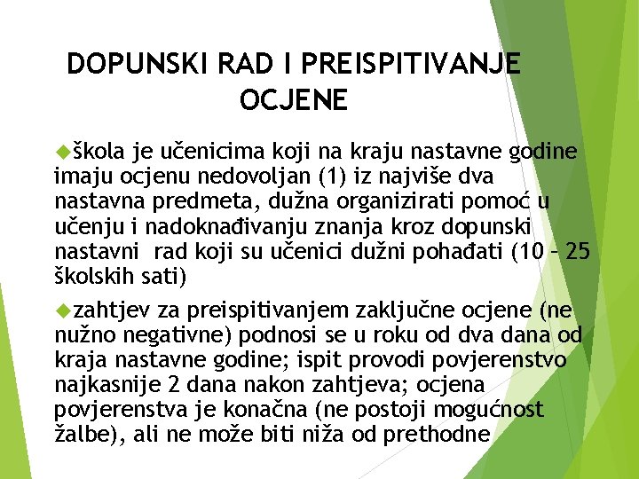 DOPUNSKI RAD I PREISPITIVANJE OCJENE škola je učenicima koji na kraju nastavne godine imaju