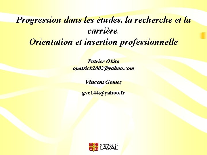 Progression dans les études, la recherche et la carrière. Orientation et insertion professionnelle Patrice