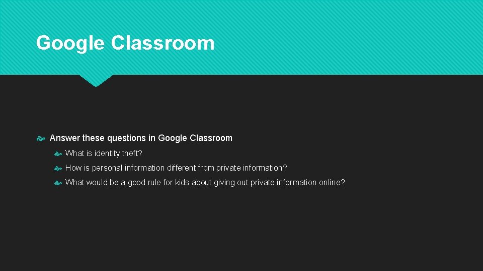 Google Classroom Answer these questions in Google Classroom What is identity theft? How is