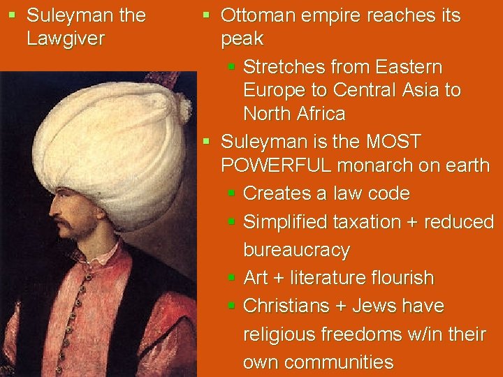 § Suleyman the Lawgiver § Ottoman empire reaches its peak § Stretches from Eastern