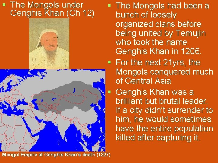 § The Mongols under Genghis Khan (Ch 12) § The Mongols had been a