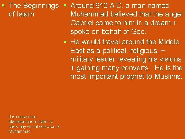 § The Beginnings § Around 610 A. D. a man named of Islam Muhammad