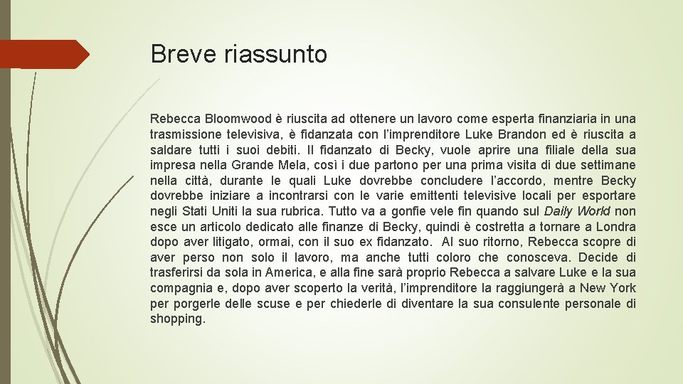 Breve riassunto Rebecca Bloomwood è riuscita ad ottenere un lavoro come esperta finanziaria in