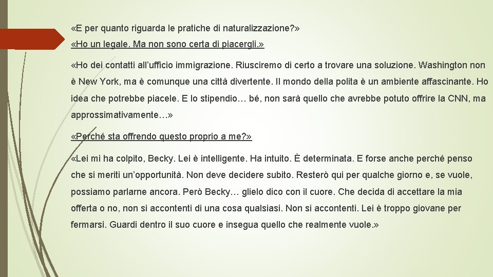  «E per quanto riguarda le pratiche di naturalizzazione? » «Ho un legale. Ma