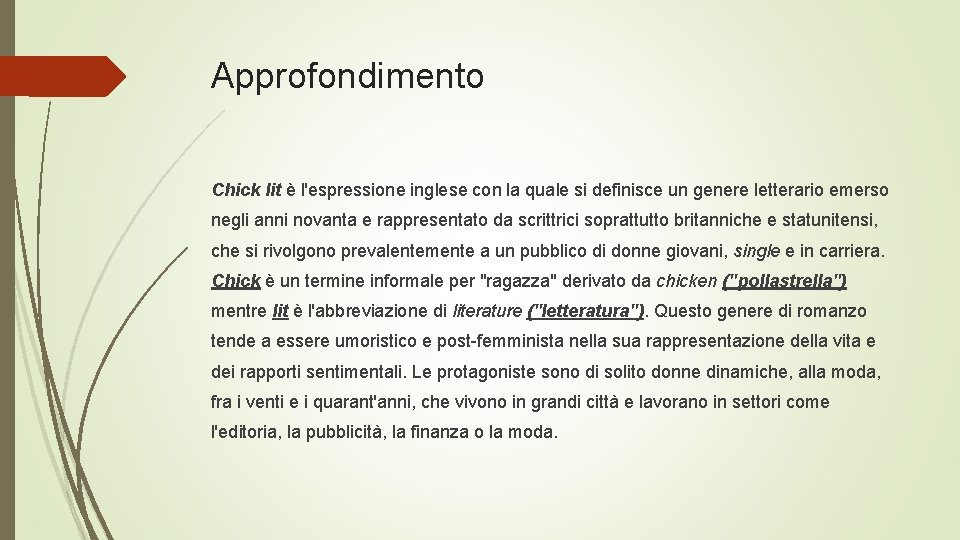 Approfondimento Chick lit è l'espressione inglese con la quale si definisce un genere letterario
