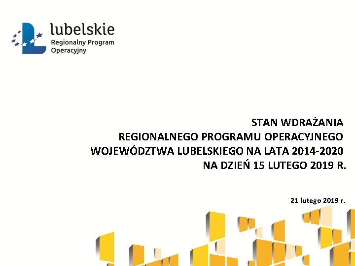 STAN WDRAŻANIA REGIONALNEGO PROGRAMU OPERACYJNEGO WOJEWÓDZTWA LUBELSKIEGO NA LATA 2014 -2020 NA DZIEŃ 15