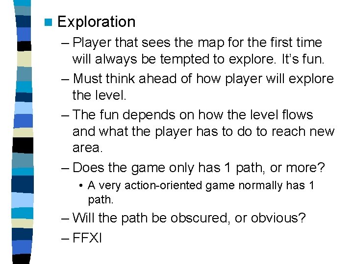 n Exploration – Player that sees the map for the first time will always