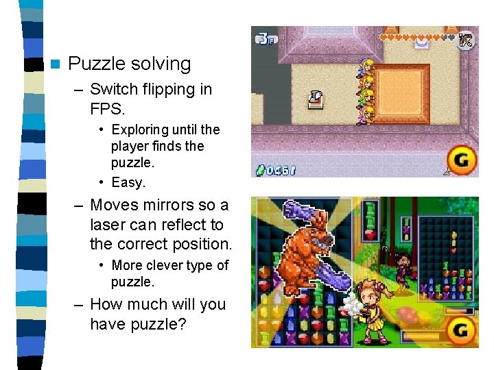 n Puzzle solving – Switch flipping in FPS. • Exploring until the player finds