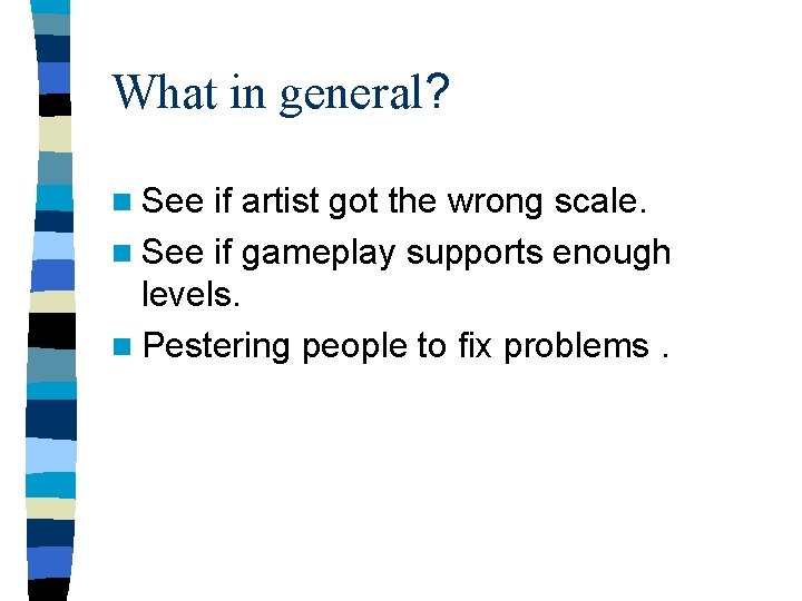 What in general? n See if artist got the wrong scale. n See if