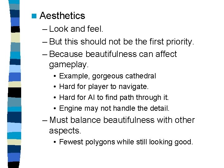 n Aesthetics – Look and feel. – But this should not be the first