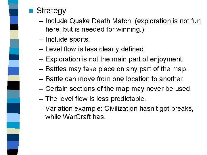n Strategy – Include Quake Death Match. (exploration is not fun here, but is