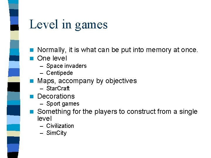 Level in games n n Normally, it is what can be put into memory