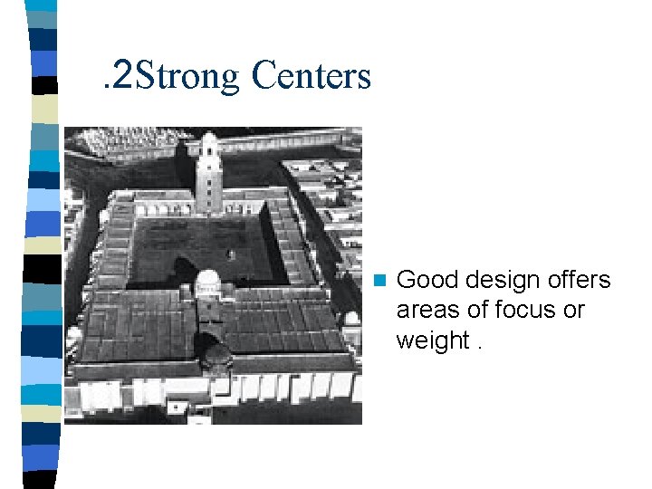 . 2 Strong Centers n Good design offers areas of focus or weight. 