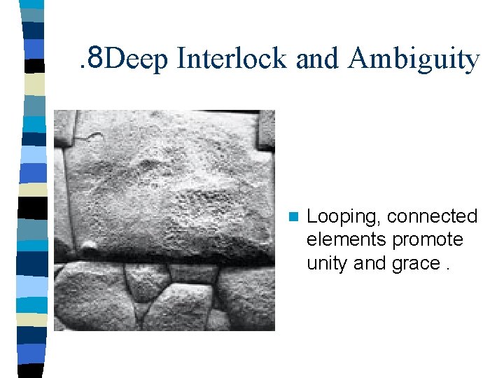 . 8 Deep Interlock and Ambiguity n Looping, connected elements promote unity and grace.