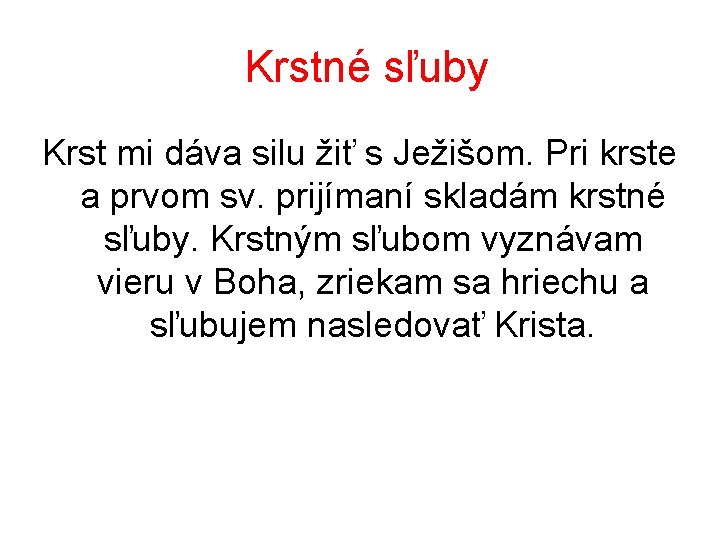 Krstné sľuby Krst mi dáva silu žiť s Ježišom. Pri krste a prvom sv.