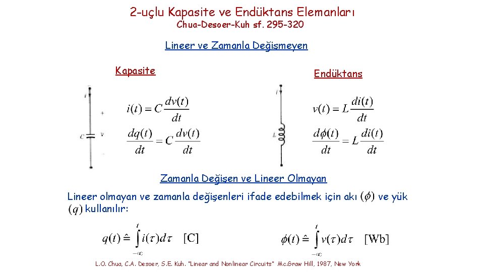 2 -uçlu Kapasite ve Endüktans Elemanları Chua-Desoer-Kuh sf. 295 -320 Lineer ve Zamanla Değişmeyen