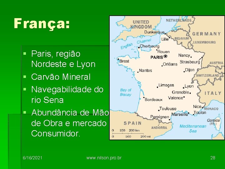 França: § Paris, região Nordeste e Lyon § Carvão Mineral § Navegabilidade do rio