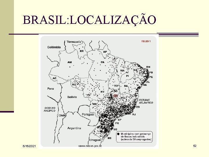 BRASIL: LOCALIZAÇÃO 6/16/2021 www. nilson. pro. br 52 