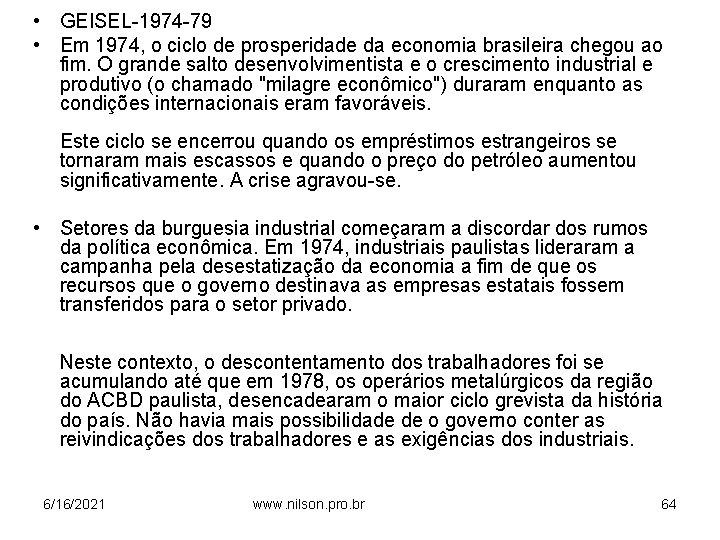  • GEISEL-1974 -79 • Em 1974, o ciclo de prosperidade da economia brasileira
