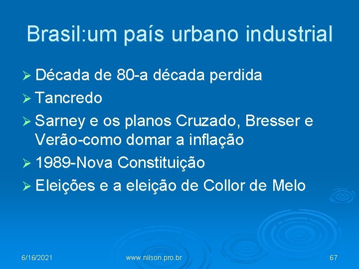 Brasil: um país urbano industrial Ø Década de 80 -a década perdida Ø Tancredo