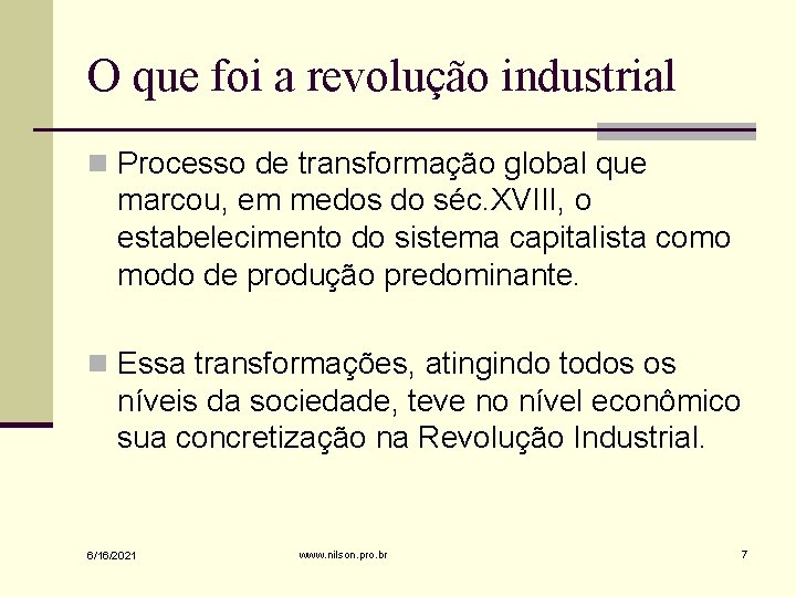 O que foi a revolução industrial n Processo de transformação global que marcou, em