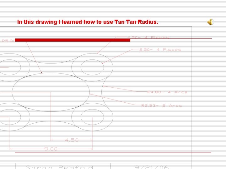 In this drawing I learned how to use Tan Radius. 
