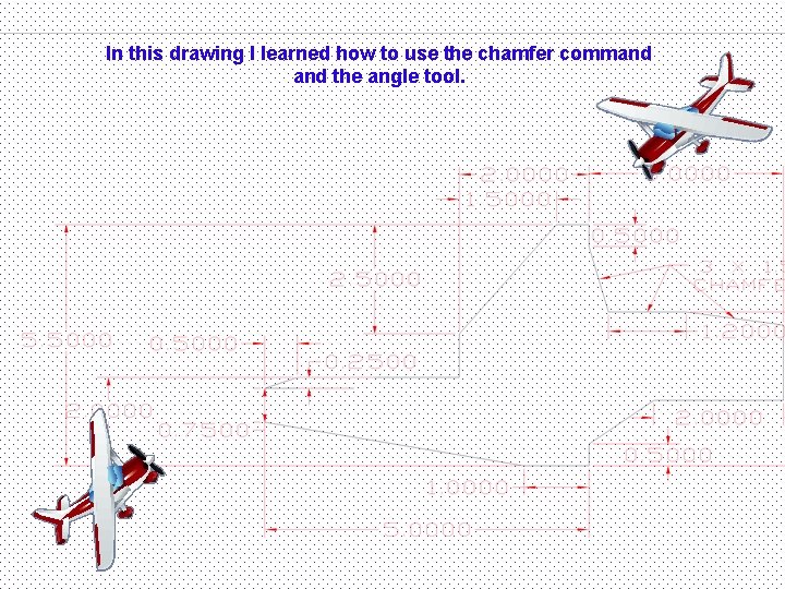 In this drawing I learned how to use the chamfer command the angle tool.