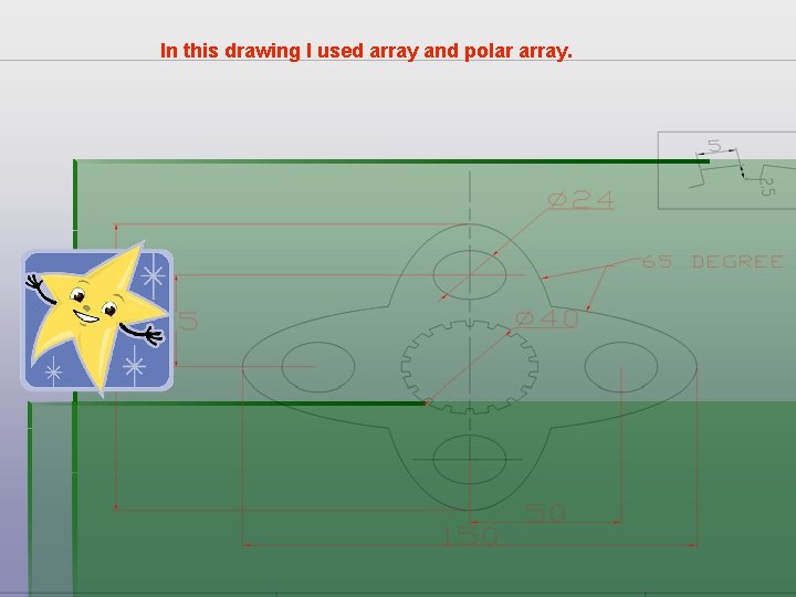In this drawing I used array and polar array. 