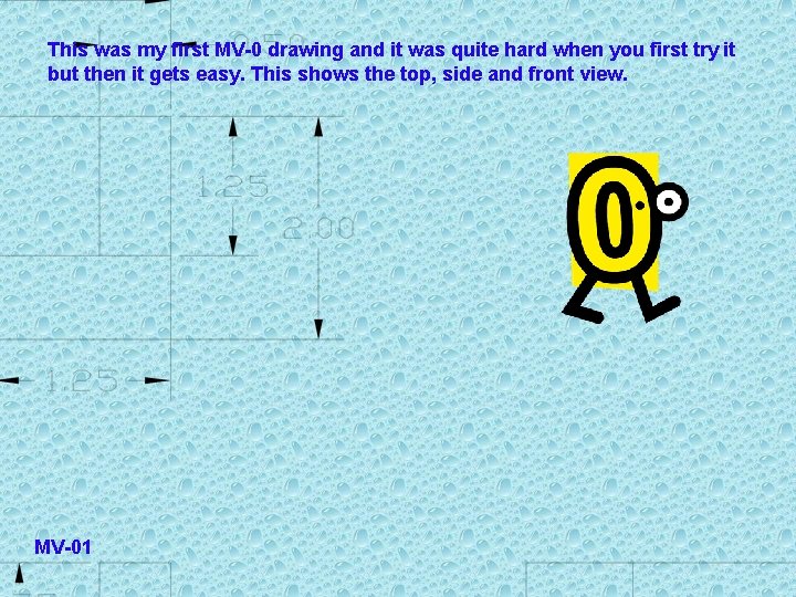 This was my first MV-0 drawing and it was quite hard when you first
