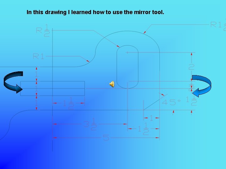 In this drawing I learned how to use the mirror tool. 