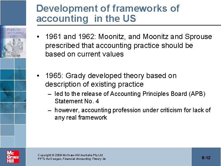 Development of frameworks of accounting in the US • 1961 and 1962: Moonitz, and