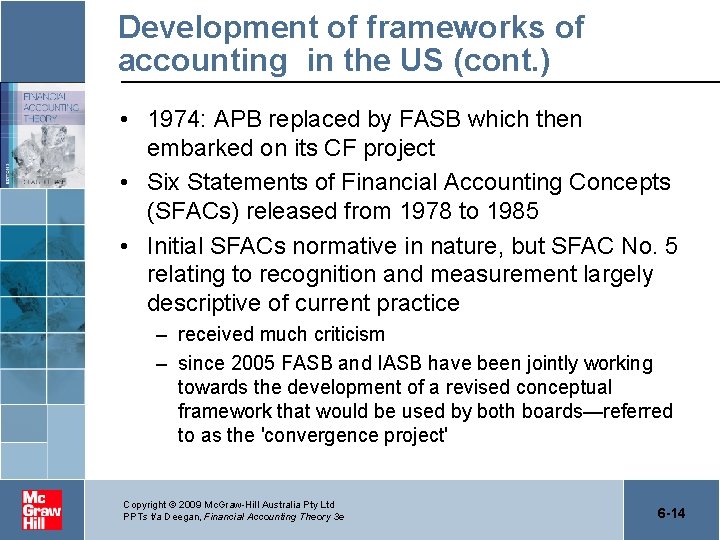 Development of frameworks of accounting in the US (cont. ) • 1974: APB replaced