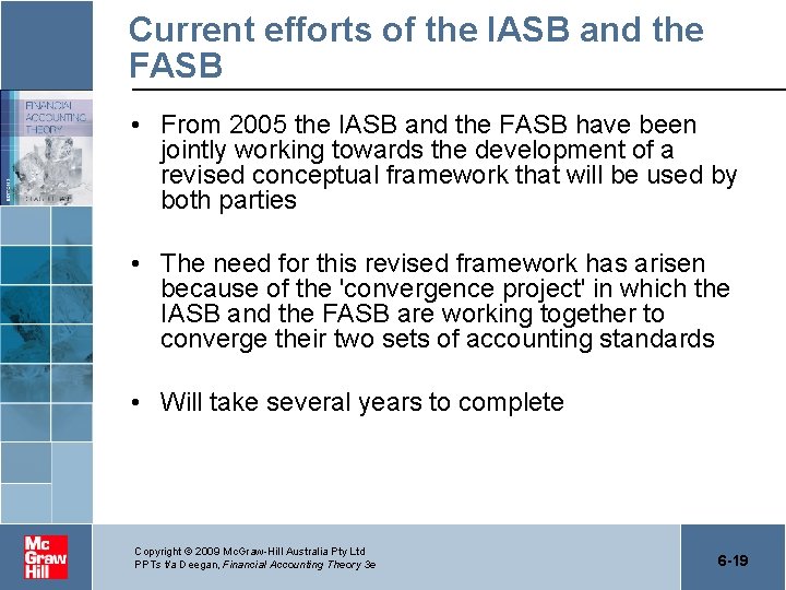 Current efforts of the IASB and the FASB • From 2005 the IASB and