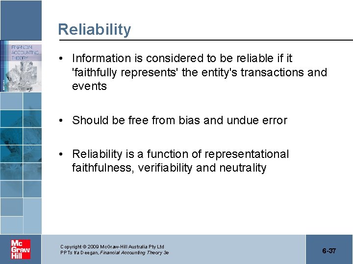 Reliability • Information is considered to be reliable if it 'faithfully represents' the entity's