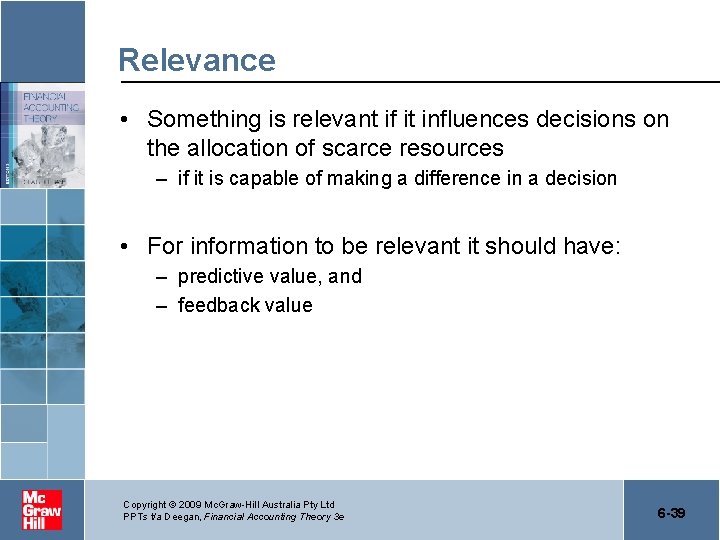 Relevance • Something is relevant if it influences decisions on the allocation of scarce