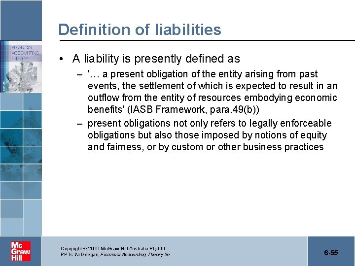 Definition of liabilities • A liability is presently defined as – '… a present