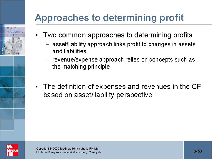 Approaches to determining profit • Two common approaches to determining profits – asset/liability approach