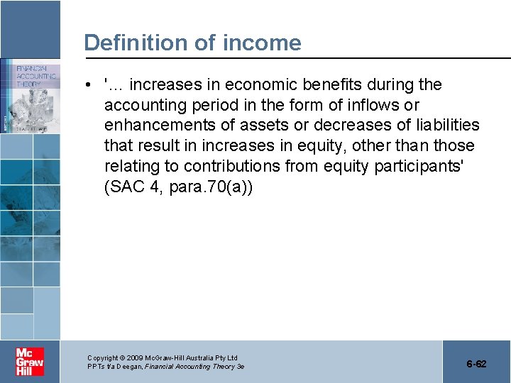 Definition of income • '… increases in economic benefits during the accounting period in