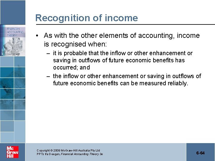 Recognition of income • As with the other elements of accounting, income is recognised