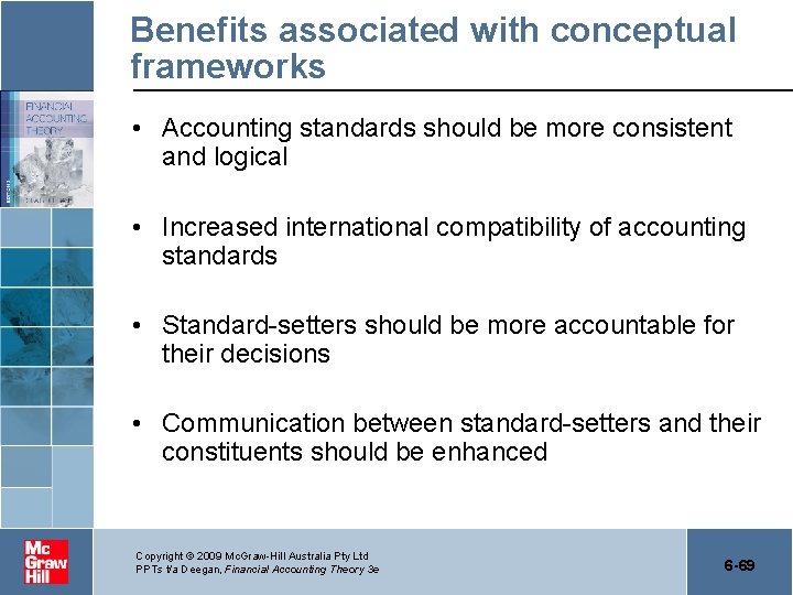 Benefits associated with conceptual frameworks • Accounting standards should be more consistent and logical
