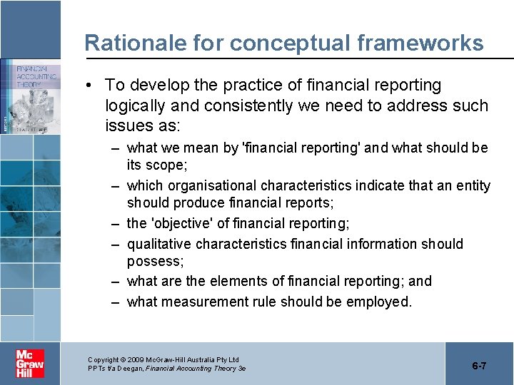 Rationale for conceptual frameworks • To develop the practice of financial reporting logically and