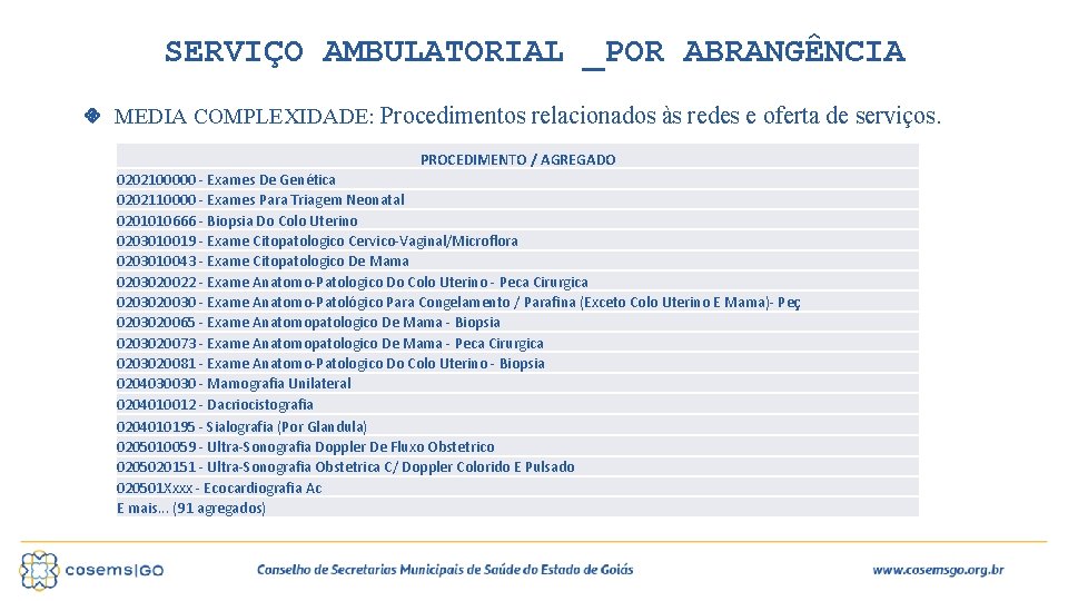 SERVIÇO AMBULATORIAL _POR ABRANGÊNCIA MEDIA COMPLEXIDADE: Procedimentos relacionados às redes e oferta de serviços.