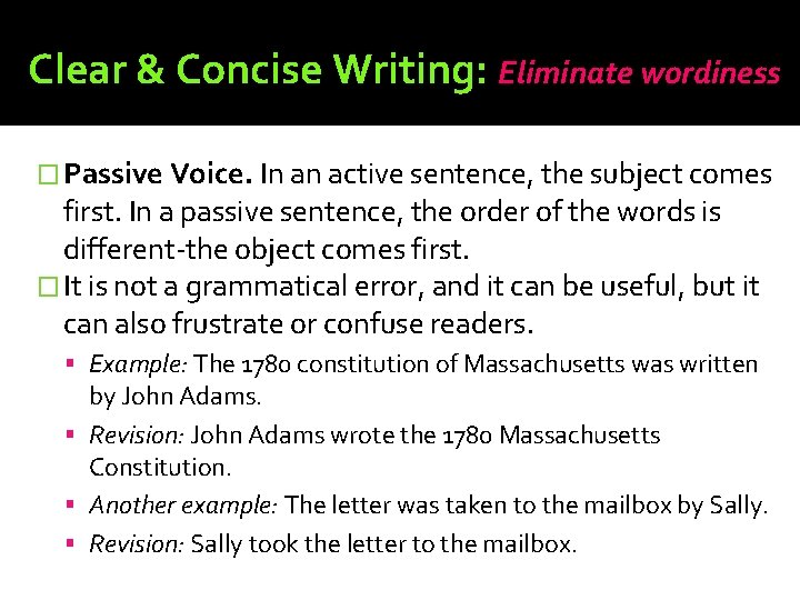 Clear & Concise Writing: Eliminate wordiness � Passive Voice. In an active sentence, the