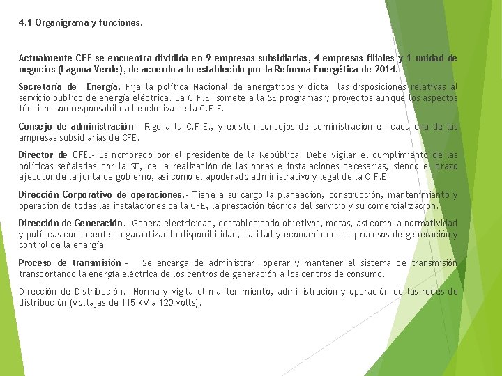 4. 1 Organigrama y funciones. Actualmente CFE se encuentra dividida en 9 empresas subsidiarias,