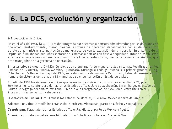 6. La DCS, evolución y organización 6. 1 Evolución histórica. Hasta el año de