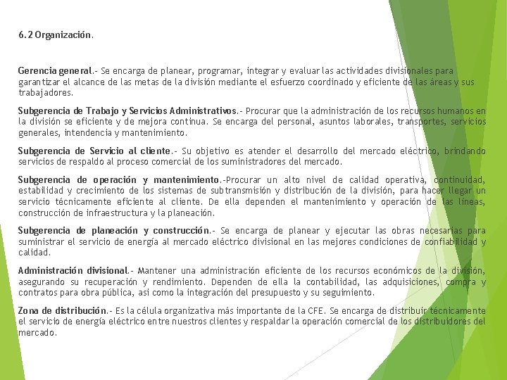 6. 2 Organización. Gerencia general. - Se encarga de planear, programar, integrar y evaluar