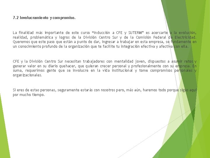 7. 2 Involucramiento y compromiso. La finalidad más importante de este curso “Inducción a