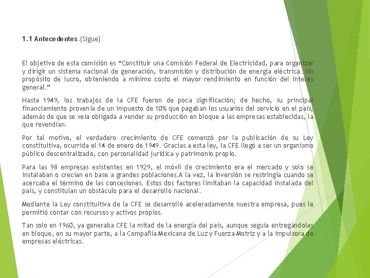 1. 1 Antecedentes. (Sigue) El objetivo de esta comisión es “Constituir una Comisión Federal